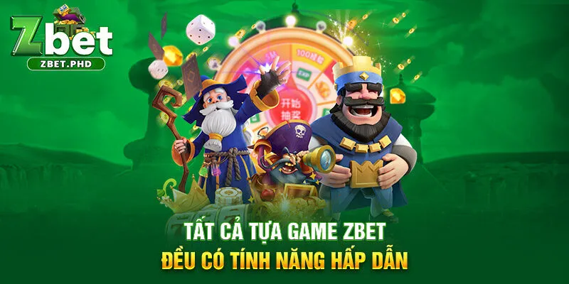 10-tat-ca-tua-game-zbet-deu-co-tinh-nang-hap-dan